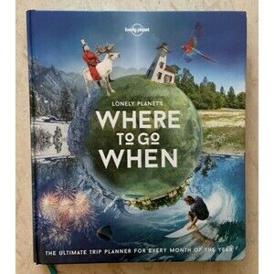 Lonely Planet's Where To Go When By Lonely Planet